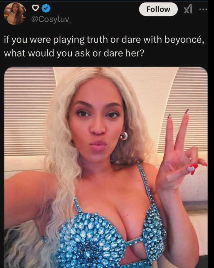What would you ask or dare to Beyoncé?