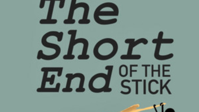 Did you ever feel like you got the short end of the stick?