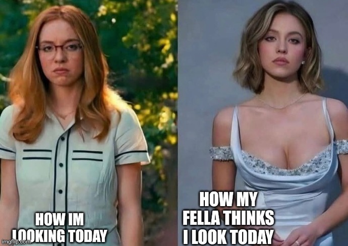 Ladies does your man view you as hot no matter what you wear?