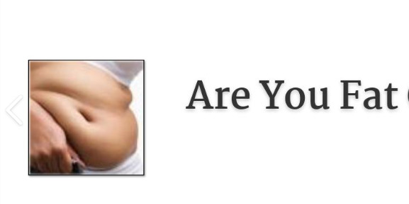 Guys, Are you FAT?