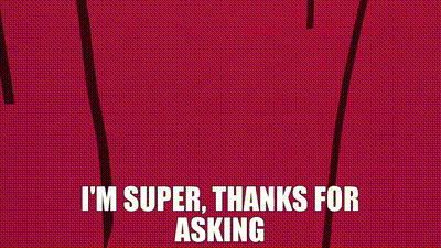 Would you describe yourself as a super person?
