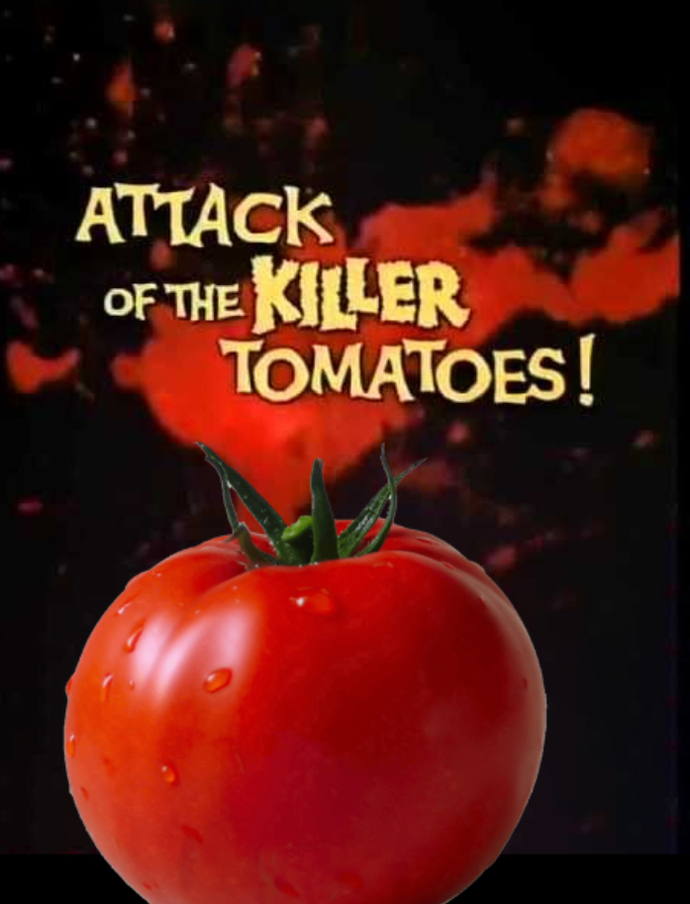 It’s Movie Time! What Movie Did You Recently Watch & Did You Ever See The Movie Attack Of The Killer Tomatoes?