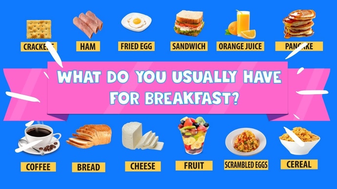 What do you normally eat for breakfast?