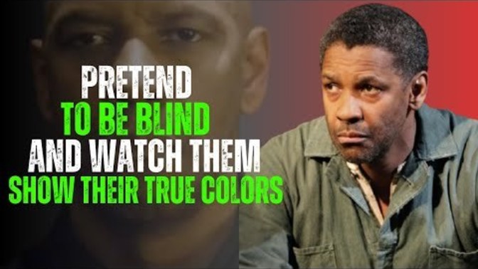Pretend to be blind and watch them show their true colors. Wanna know the 7 signs to watch for?