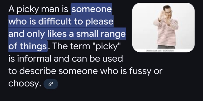 Is being picky as a man in choosing dates, food, clothes etc a bad thing?