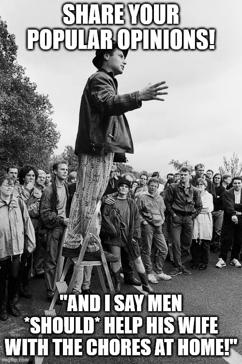 Share your -Popular opinion- about the opposite sex?