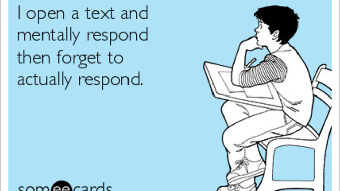 If you don't reply to normal texts to people is it for a reason or just because you forget?