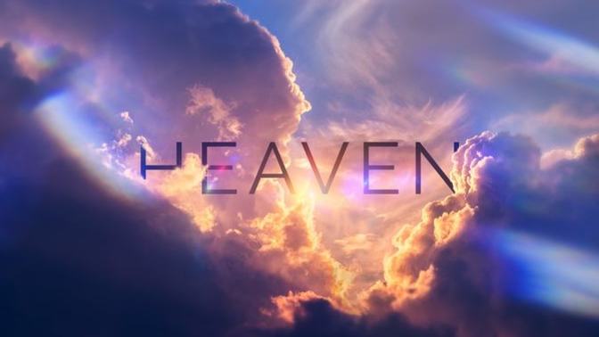 What makes you believe heaven is real?