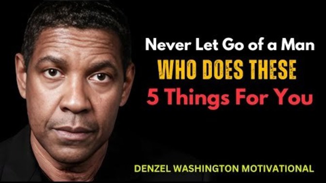 Never Let Go of a Man who does these 5 Things FOR YOU. Do you want to know what these 5 things are?
