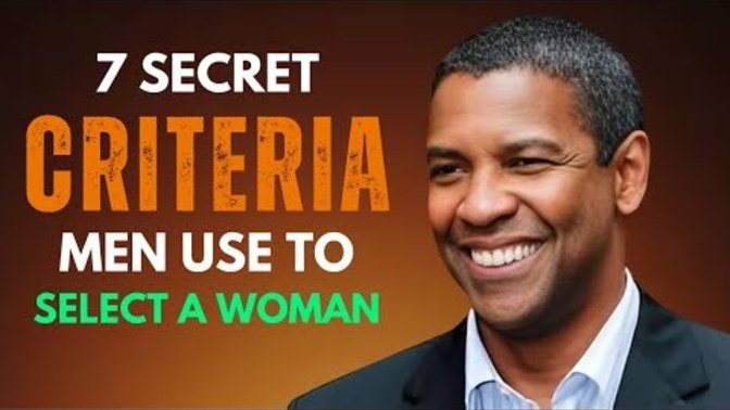 Do you know the 7 secret CRITERIA a man uses to select a woman 👠?