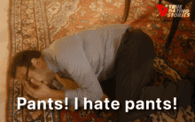 Have you ever fallen over trying to put your pants on?