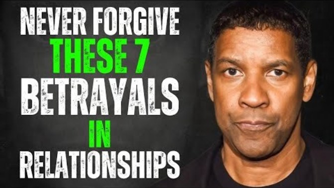 Want to Learn How to NEVER Forgive These 7 BETRAYALS In Relationships?