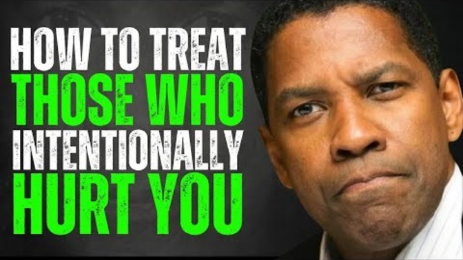 Do you know how to treat those who intentionally hurt you?