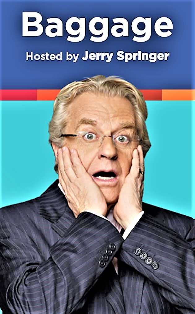 Why do people be here thinking this is the Jerry Springer show?