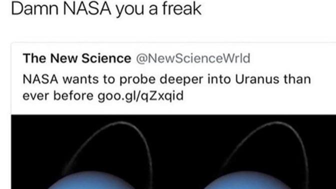 If your man is giving you the moon & the stars are you willing to sacrifice URANUS?