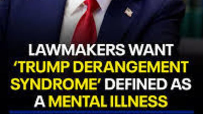 Do YOU support classifying Trump Derangement syndrome' as an actual mental illness?