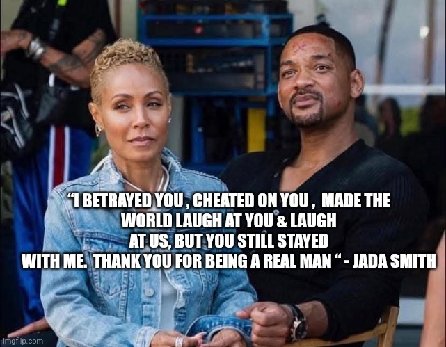 Is Will Smith a real man for staying with Jada after everything?