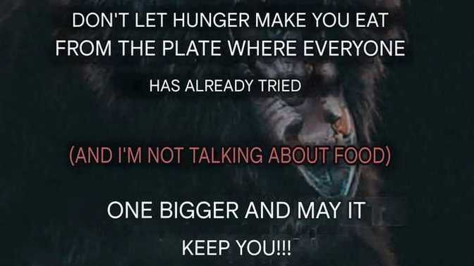 What does the phrase "don't let hunger make you eat from the plate where everyone else has already tasted" mean in the context of this message?