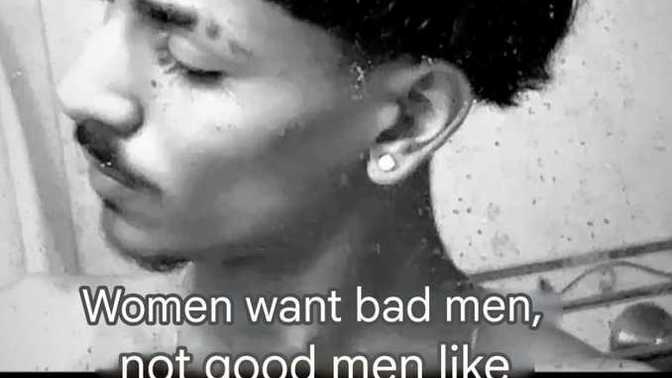 What do you think about Natanael Vásquez's assertion that women prefer "bad" men and that being "good" doesn't make him successful with them?