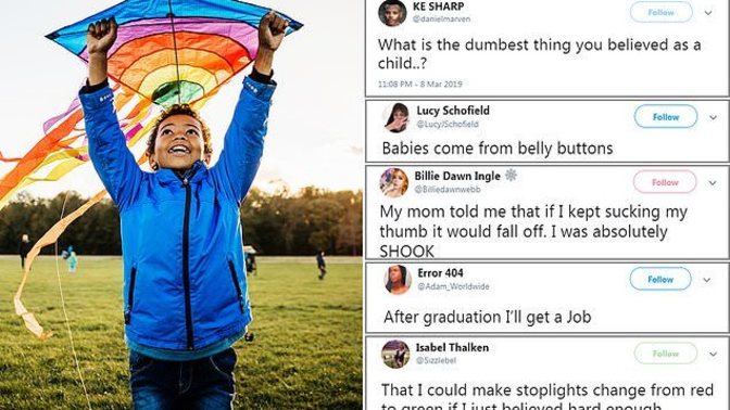 What’s the silliest thing you believed as a child that you still find funny?