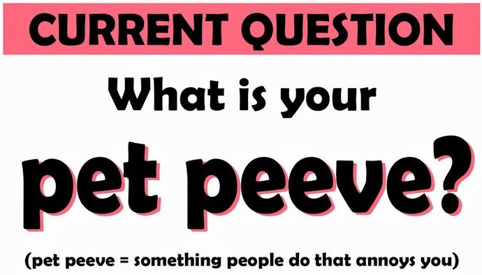 What is your PET PEEVE when dealing with members of the OPPOSITE SEX?