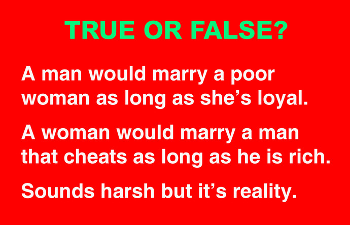 Do you agree? I would rather be with a man that makes money, even if he cheats, than with someone who is loyal but cant give me a comfortable life?