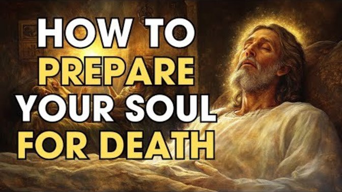 How To Prepare Your Soul For Death: 5 Urgent Truths From The Bible. Are You Prepared for Heaven?