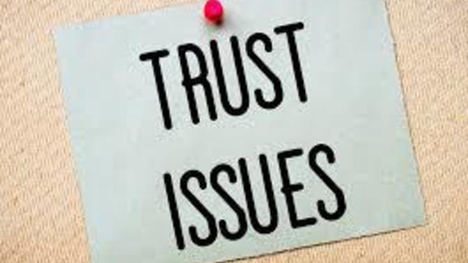 What is a situation that has given you trust issues?