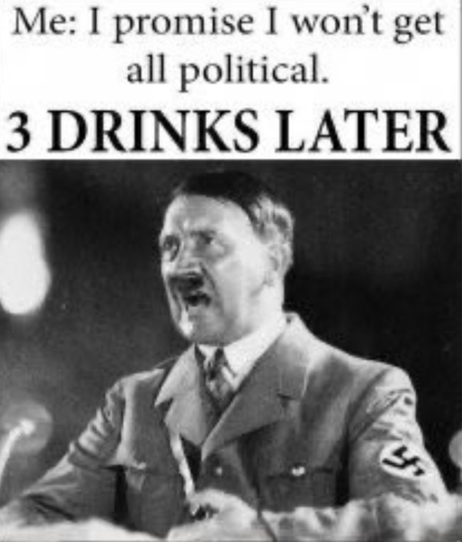 Do you get political after a few drinks?