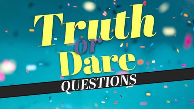When you play "Truth or dare", what do you usually choose?