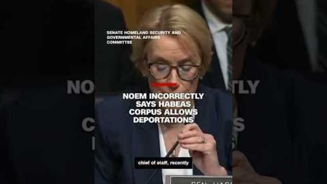 Where did HHS Secretary Kristi Noem get the idea that habeus corpus is a "Constitutional right the president has to remove people from this country"?