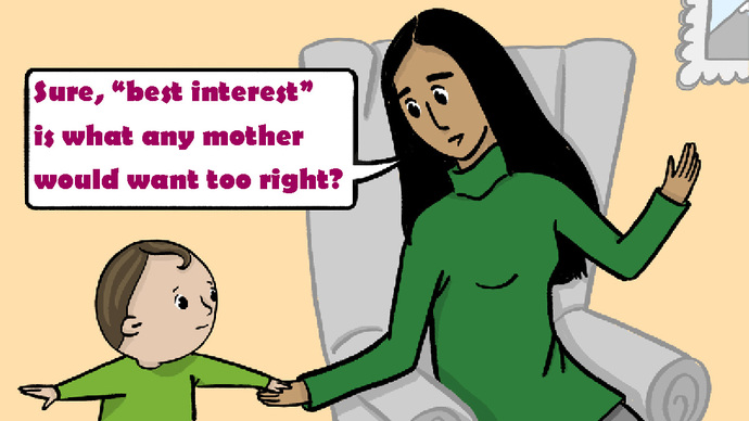 When the courts say Whats in the best interest of the child, do they mean, Whats in the best interest of the mother?