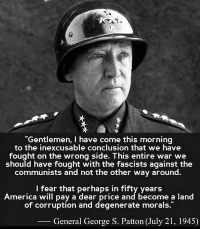 Do you agree or disagree with General George S. Pattons wrong enemy quote?