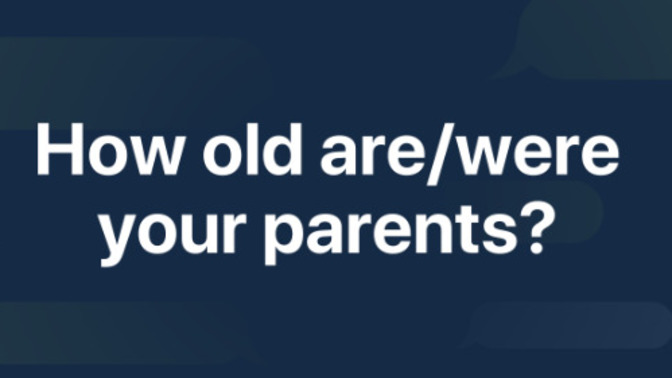 How OLD were your PARENTS when YOU were BORN?