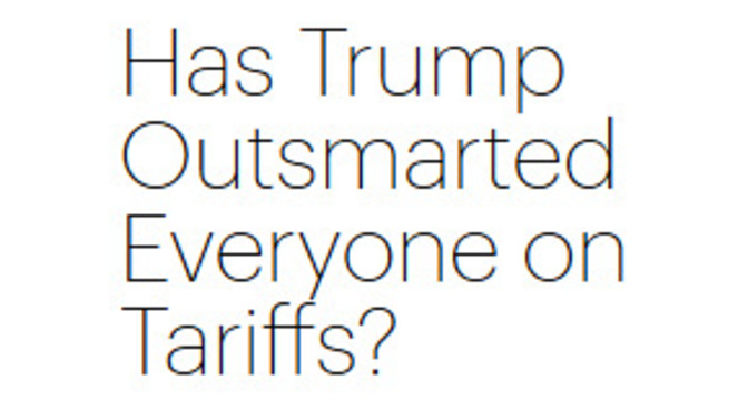 Has Trump Outsmarted Everyone on Tariffs?