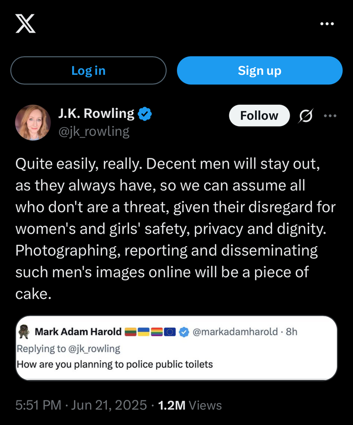 What do you think of JK Rowling telling people to photograph women in toilets in case they’re transgender?