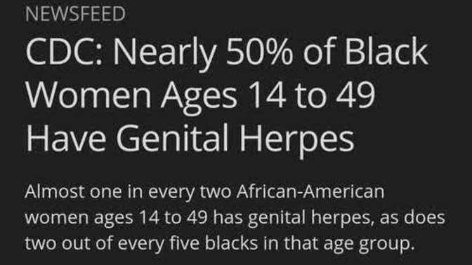Why do so many Black Women have herpes and why are STDs so accepted as normal by soceity?