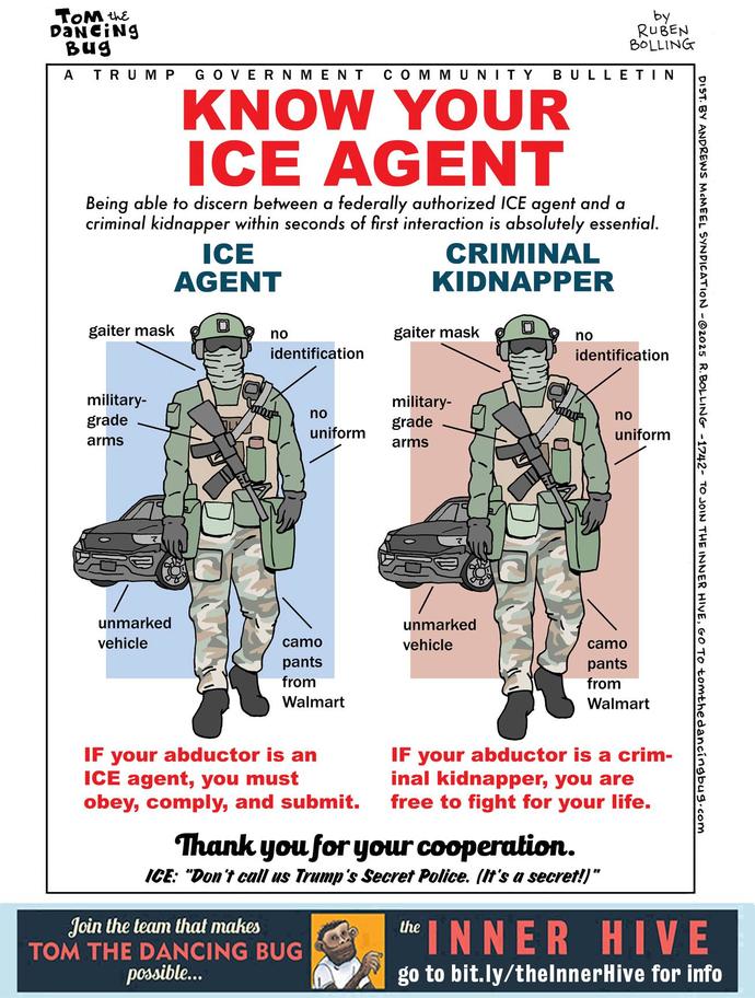 Why are ICE agents allowed to wear masks, not identify themselves and abduct people in unmarked vehicles... how do you know if they aren't criminals?