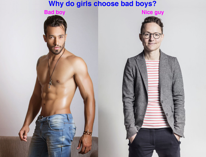 Why do girls choose bad boys instead of nice guys?