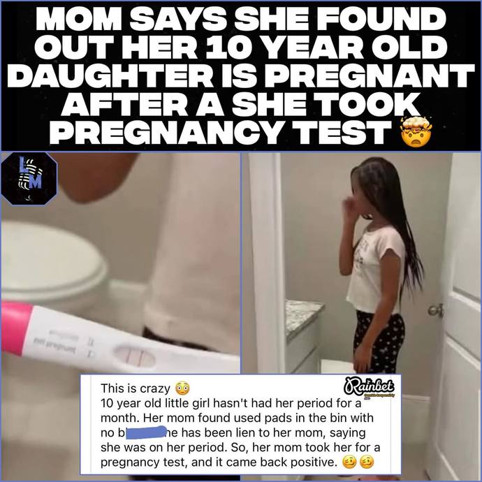 What do you think of this mother saying she found out her 10-year-old daughter was pregnant after she made her take a pregnancy test?