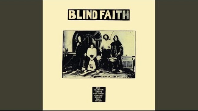 Have you ever heard of the band, Blind Faith with Steve Winwood, Eric Clapton, Rick Grech and Ginger Baker?