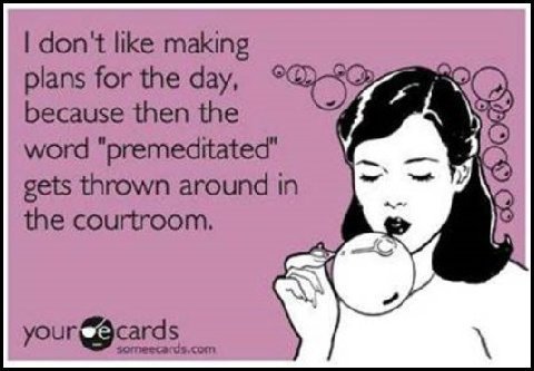 Do you plan your daily activities, from day to day, week to week. Is that really a good idea to do that and talk about it?