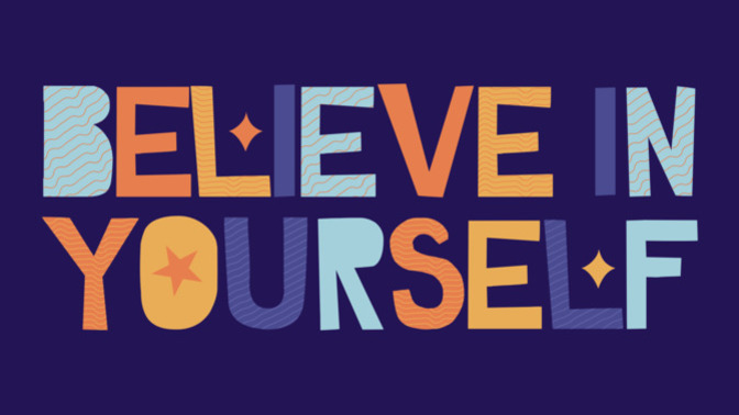 Is believing in yourself the greatest step, or does it take more credit than it deserves?