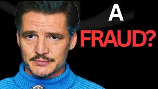 Do you think Pedro Pascal is a FRAUD?