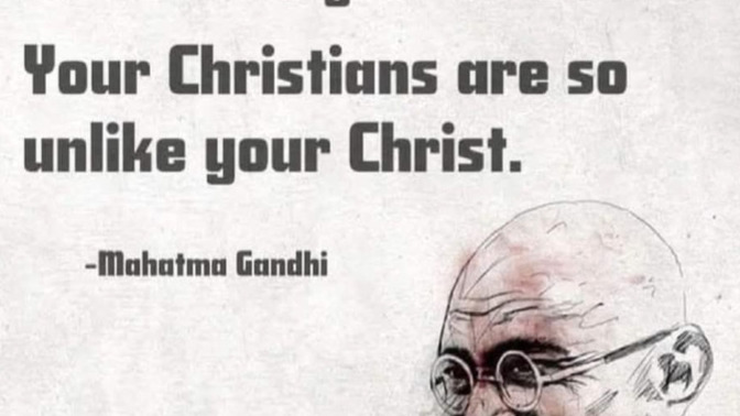 What do you think of this quote from Mahatma Ghandi?