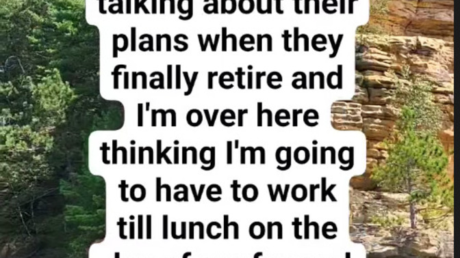 Do you younger people think you will ever be able to retire?