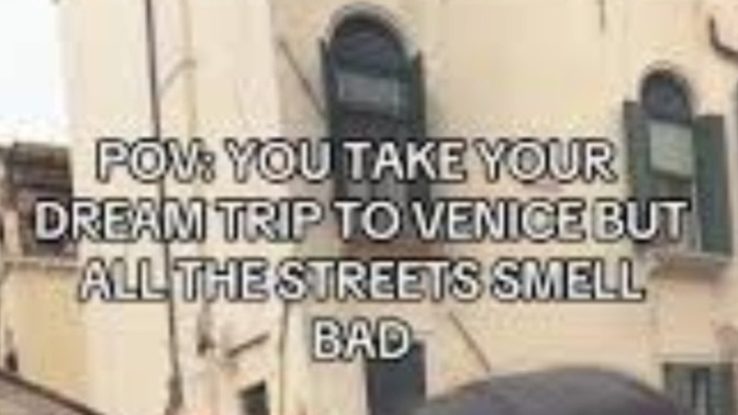 Did Venice stink when you guys visited?