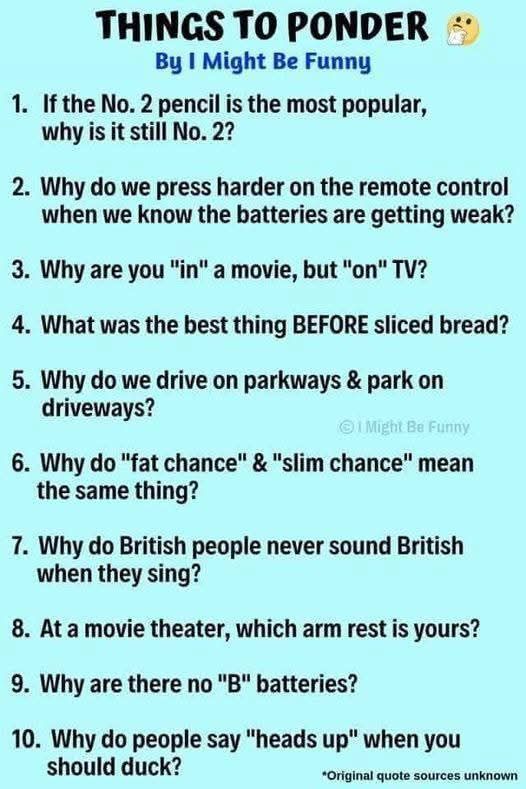 What are some things you ponder about?