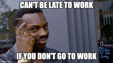 What is the worst excuse for being late to work?