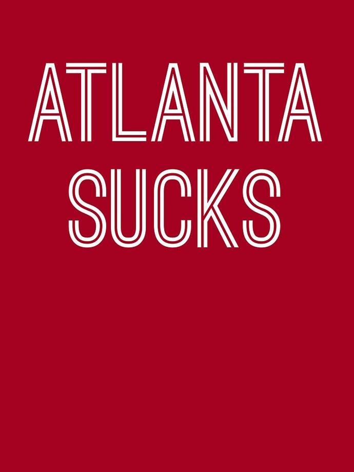 Atlanta sucks. Agree or disagree?